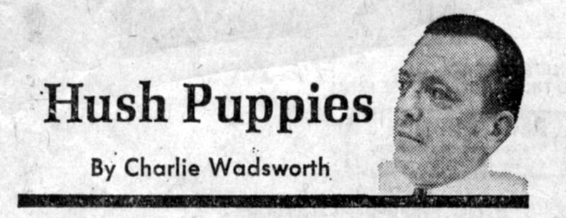 Hush Puppies Column by Charlie Wadsworth