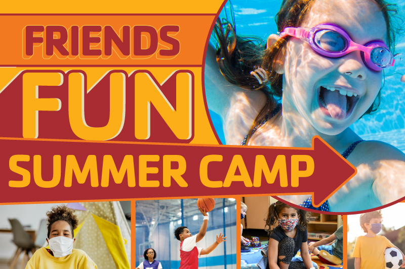 Summer Banner with the words Friends Fun Summer Camps and photos of children swimming, playing basketball, holding a soccer ball, and smiling in front of a tent wearing a face mask