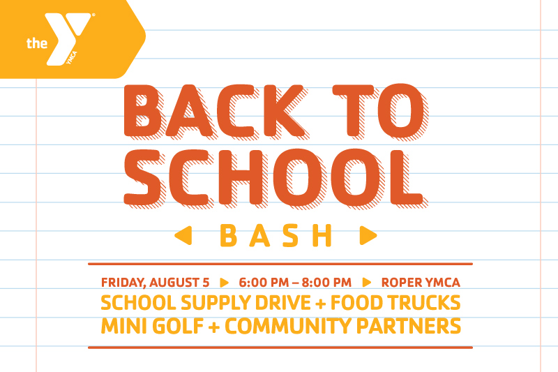 Image of notebook paper with the YMCA logo on it with the words Back to School Bash, Friday, August 5, 5:00 pm - 8:00 pm, Roper YMCA, School Supply Drive + Food Trucks, Mini Golf + Community Partners