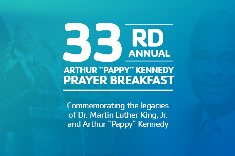 Image of Martin Luther King Jr and Arthur Pappy Kennedy on blue green gradient with the words 33rd Arthur Pappy Kennedy Prayer Breakfast