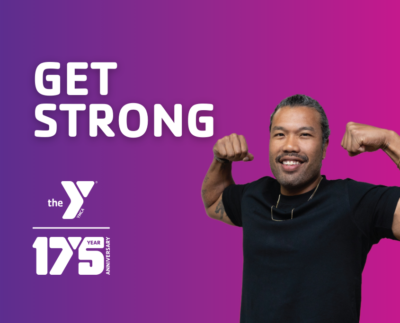 Man flexing his arms next to “Get Strong” YMCA graphic celebrating 175 Years of Strength