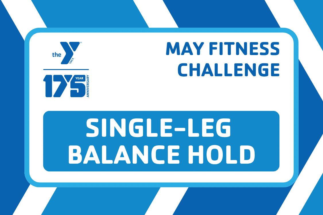 Blue chevron graphic for the YMCA May Fitness Challenge featuring a Single-Leg Balance Hold fitness challenge promoting balance, stability, and core strength.