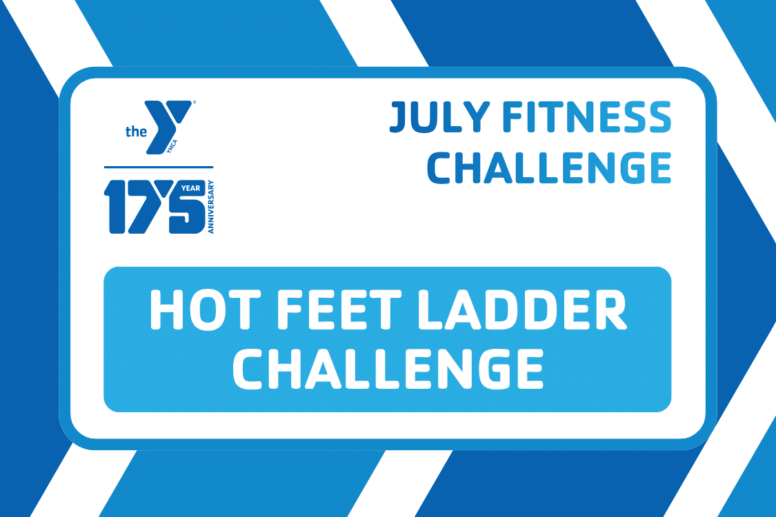 Blue chevron YMCA graphic for the July Fitness Challenge featuring the Hot Feet Ladder Challenge.